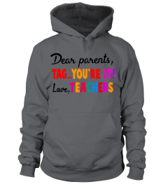Dear parents tag you're it love teachers