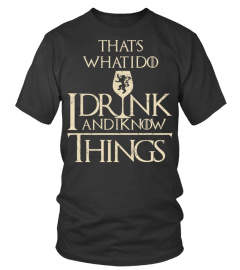 I Drink And I Know Thing