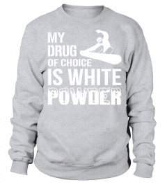 My drug of choice is white powder Snowboarding