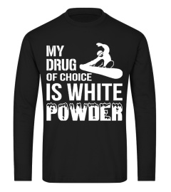 My drug of choice is white powder Snowboarding