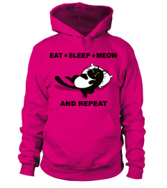 Limitiert EAT * SLEEP*MEOW*AND REPEAT