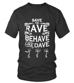 Save the rave behave like Dave