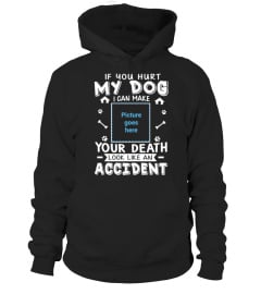 Hurt My Dog - Personalized T-Shirts