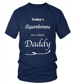 Today's Superheroes are called Daddy - Limited