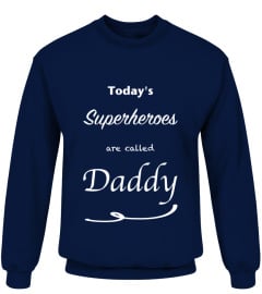 Today's Superheroes are called Daddy - Limited