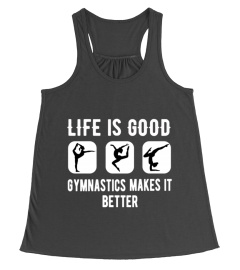 LIFE IS MUCH BETTER WITH GYMNASTICS