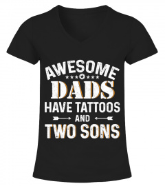 Awesome Dads Have Tattoos and Two Sons