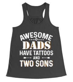 Awesome Dads Have Tattoos and Two Sons