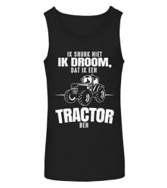 Ik snurk niet Ik droom Dat ik een tractor ben