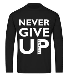 Never give up tshirt