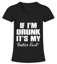 If I'm Drunk It's My Bestie's Fault