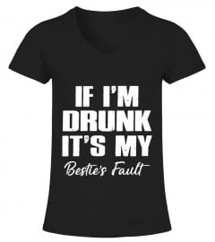 If I'm Drunk It's My Bestie's Fault