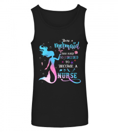 Being a Mermaid was Hard So I Decided To Become A nurse- Nursing Gift Seashell Little Mermaid Gift Shirt For Women