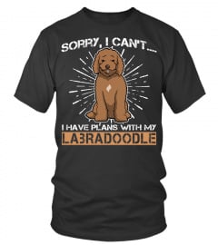 Sorry, I Can't I Have Plans With My LABRADOODLE Shirt Funny Gifts