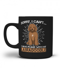 Sorry, I Can't I Have Plans With My LABRADOODLE Shirt Funny Gifts