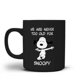 WE  ARE NEVER TOO OLD FOR SNOOPY