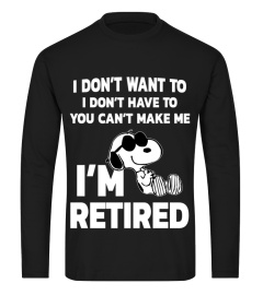 YOU CAN'T MAKE ME I'M RETIRED - SNOOPY