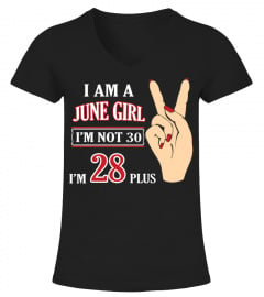 I Am A June Girl Im Not 30 Im 28 Plus 2