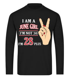 I Am A June Girl Im Not 30 Im 28 Plus 2