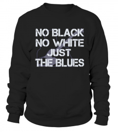 No black No white JUST THE BLUES