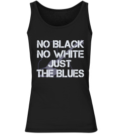 No black No white JUST THE BLUES