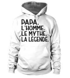 Papa L'Homme Le Mythe La Légende - Cadeau Fete des Peres