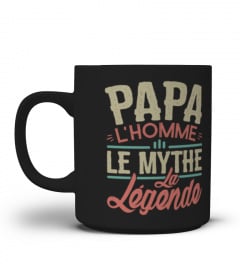 Papa L'Homme Le Mythe La Légende - Cadeau Fête des Pères