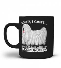 Sorry, I Can't I Have Plans With My KOMONDOR Shirt Funny Dog Lovers Gift