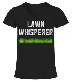 Lawn Whisperer Shirt Landscaper Gift Funny Dad Grass Mower
