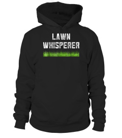 Lawn Whisperer Shirt Landscaper Gift Funny Dad Grass Mower