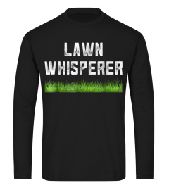 Lawn Whisperer Shirt Landscaper Gift Funny Dad Grass Mower