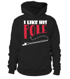 I Like His Pole shirt