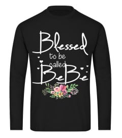 Womens Blessed To Be Called Bebe - Womens Mothers Day Gift