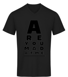 Are You Mad At Me? T-Shirt