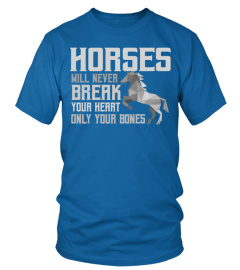 HORSES Break Bones not Hearts