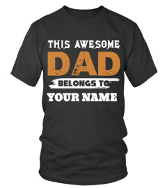 CUSTOM YOUR NAM -  Awesome DAD Belongs