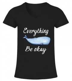 Everything whale be okay t shirt