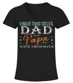 FatherDay Shirt I have two titles DAD and PAPA Tshirt for Father trending