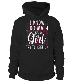 I Know I Do Math Like A Girl Try To Keep Up T-Shirt