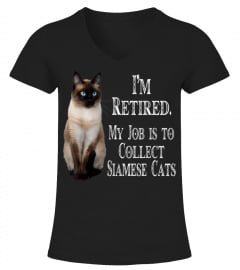 I'm Retired My Job Is To Collect Siamese cats t-shirt