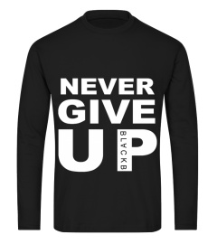 never give up tee shirt