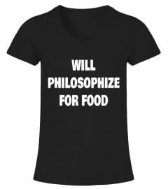 Will Philosophize For Food Shirt