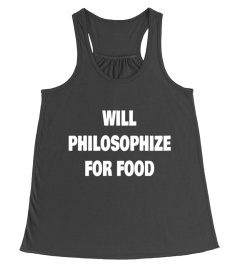 Will Philosophize For Food Shirt