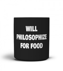 Will Philosophize For Food Mug