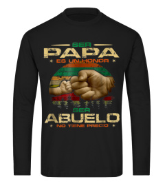 Ser Papa Es Un Honor Ser Abuelo No Tiene Precio Tshirt