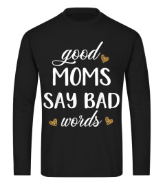 Trending Funny Good Moms Say Bad Words Funny Mom Mothers Womens Cheap Shirt