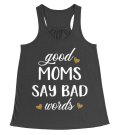 Trending Funny Good Moms Say Bad Words Funny Mom Mothers Womens Cheap Shirt