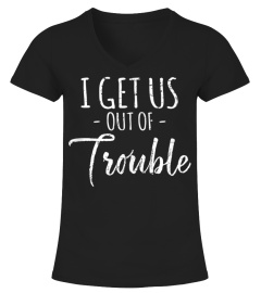 Trending Funny I Get Us Out Of Trouble - Funny Best Friend Cheap Shirt