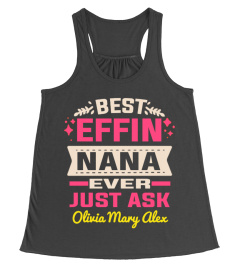 BEST EFFIN  NANA  EVER CUSTOM SHIRT