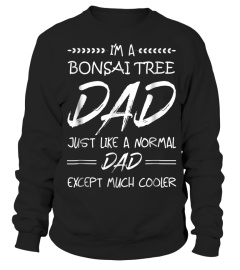 I'm a Bonsai Tree Dad Just Like a Normal Dad T-shirt